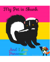My Pet Is Skunk And I Am Pansexual