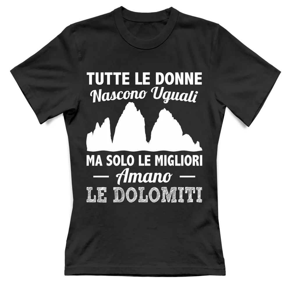 Solo Le Donne Migliori Amano Le  Dolomiti