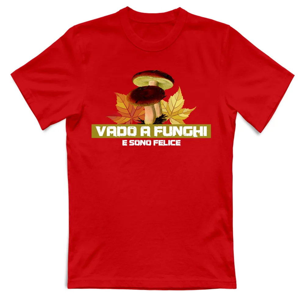 VADO A FUNGHI E SONO FELICE