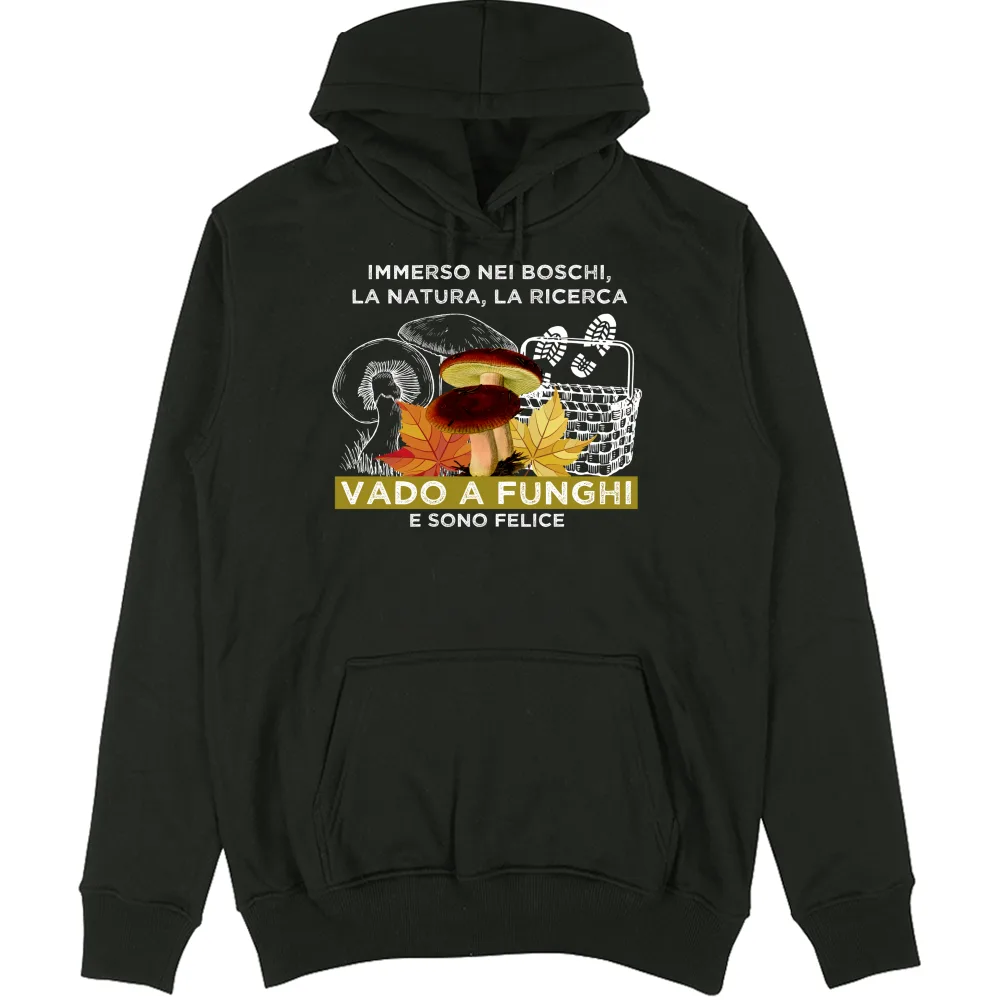VADO A FUNGHI, E SONO FELICE