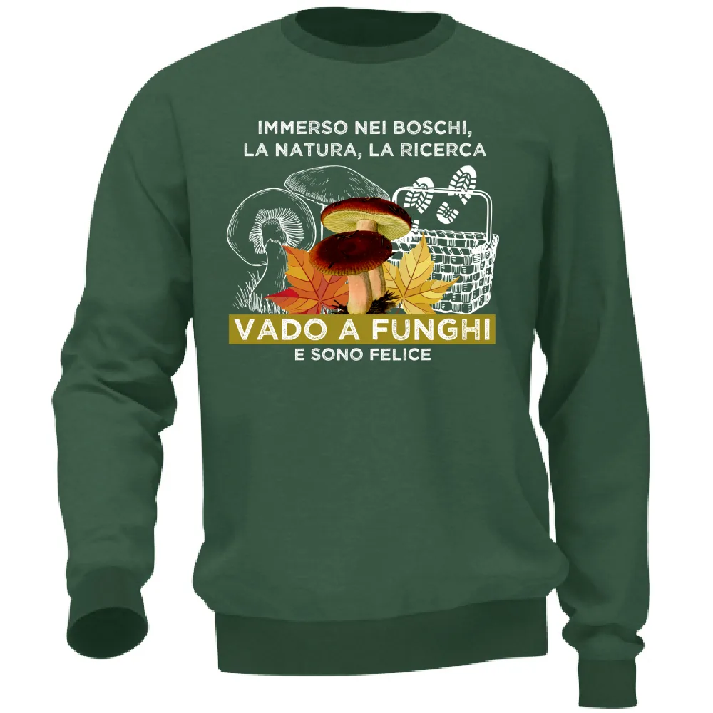 VADO A FUNGHI, E SONO FELICE