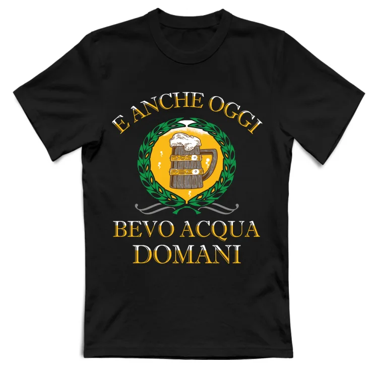 Anche oggi bevo acqua domani