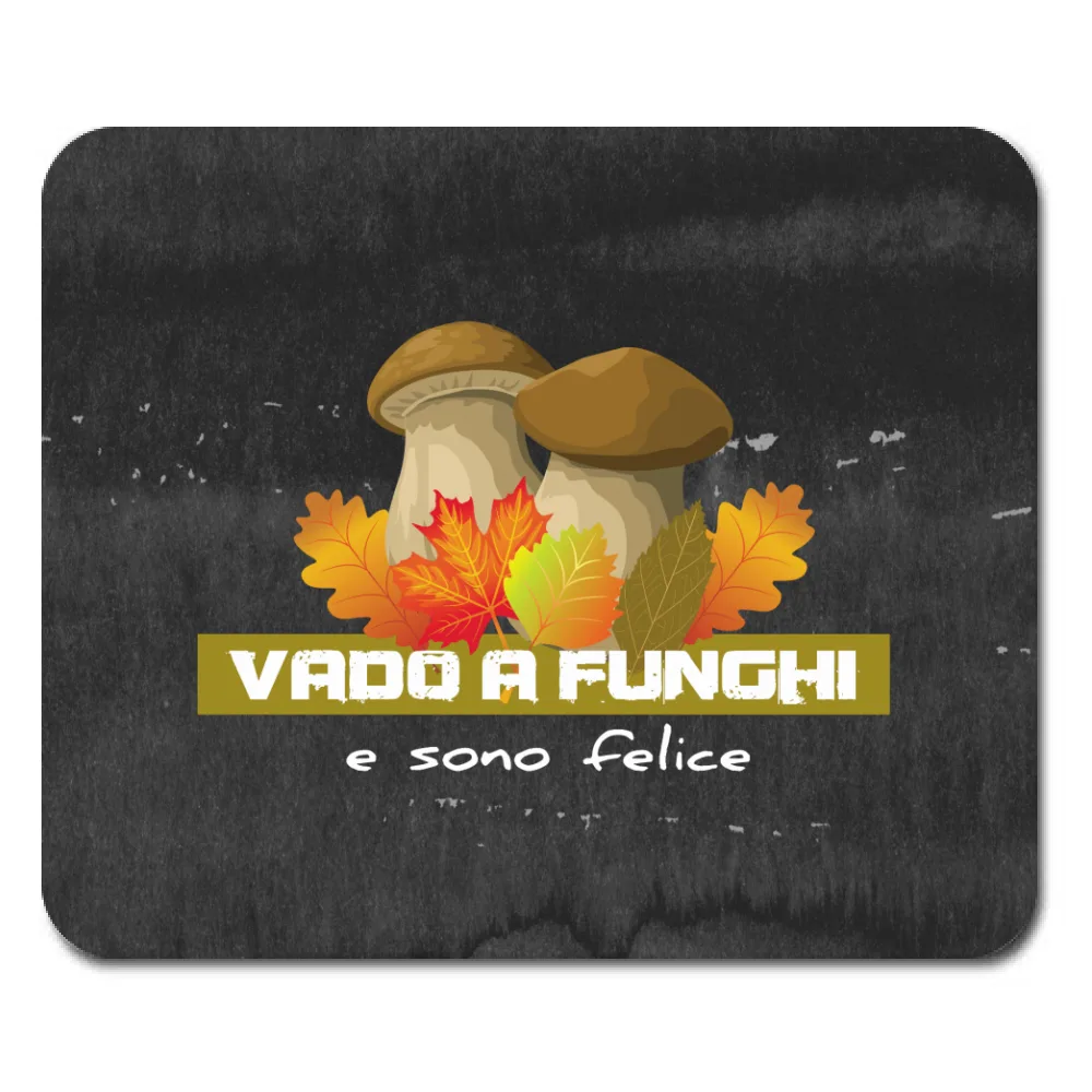 MOUSE PAD - VADO A FUNGHI E SONO FELICE