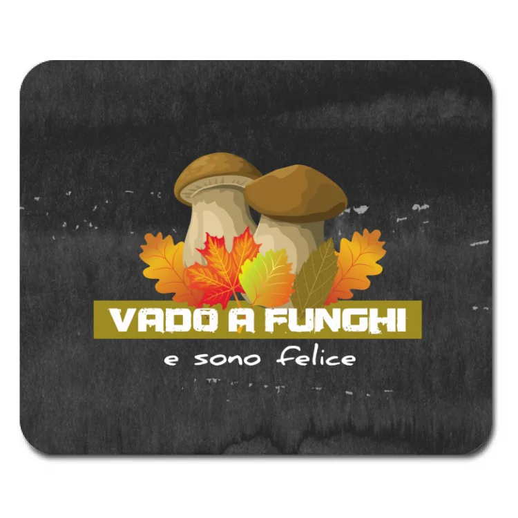 MOUSE PAD - VADO A FUNGHI E SONO FELICE