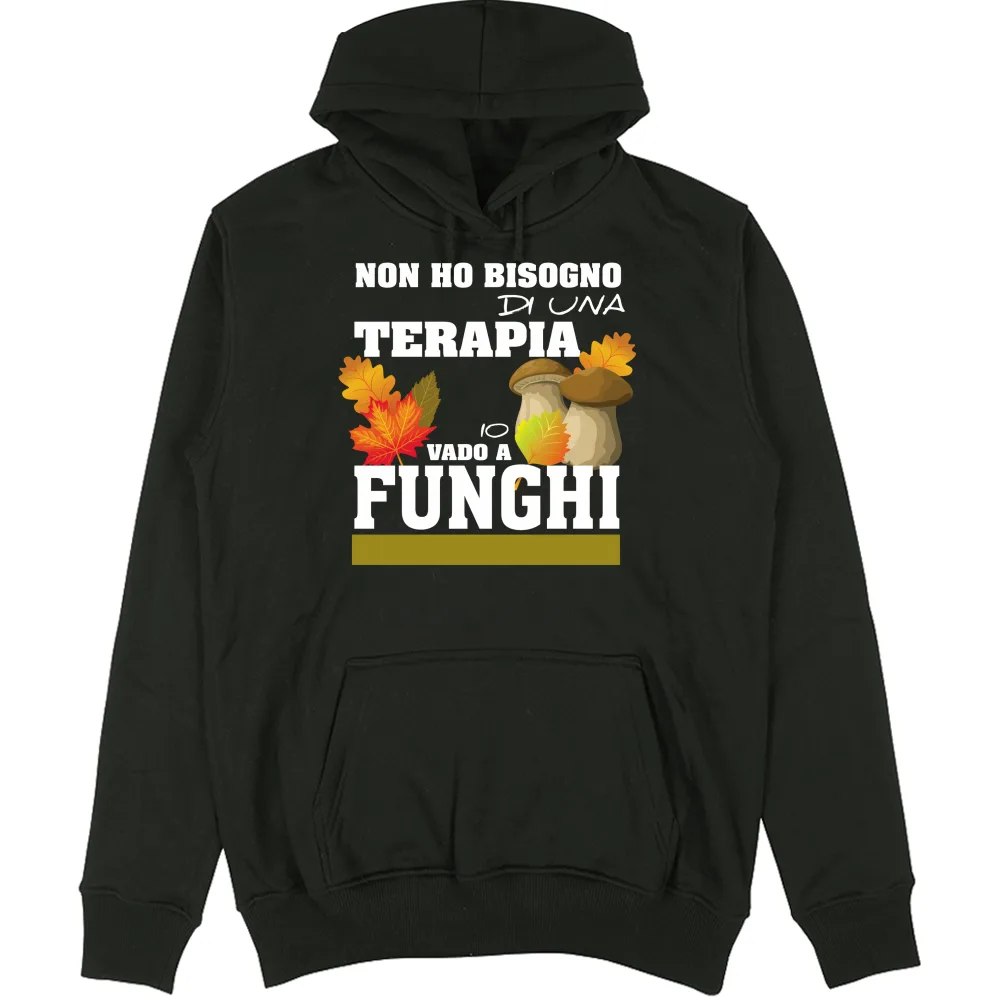 NON HO BISOGNO DI UNA TERAPIA, VADO A FUNGHI