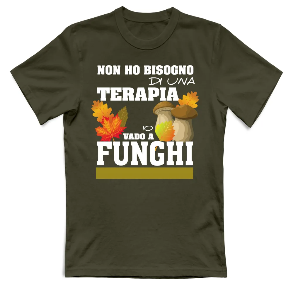 NON HO BISOGNO DI UNA TERAPIA, VADO A FUNGHI
