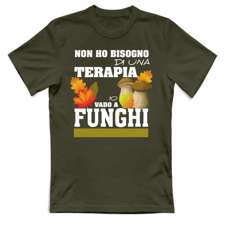 NON HO BISOGNO DI UNA TERAPIA, VADO A FUNGHI