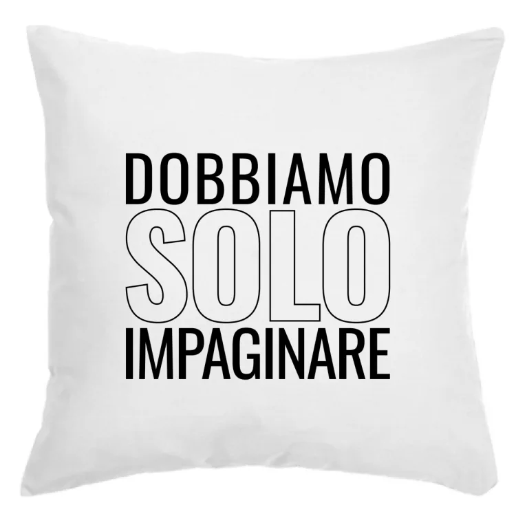 Dobbiamo Solo Impaginare Cuscino