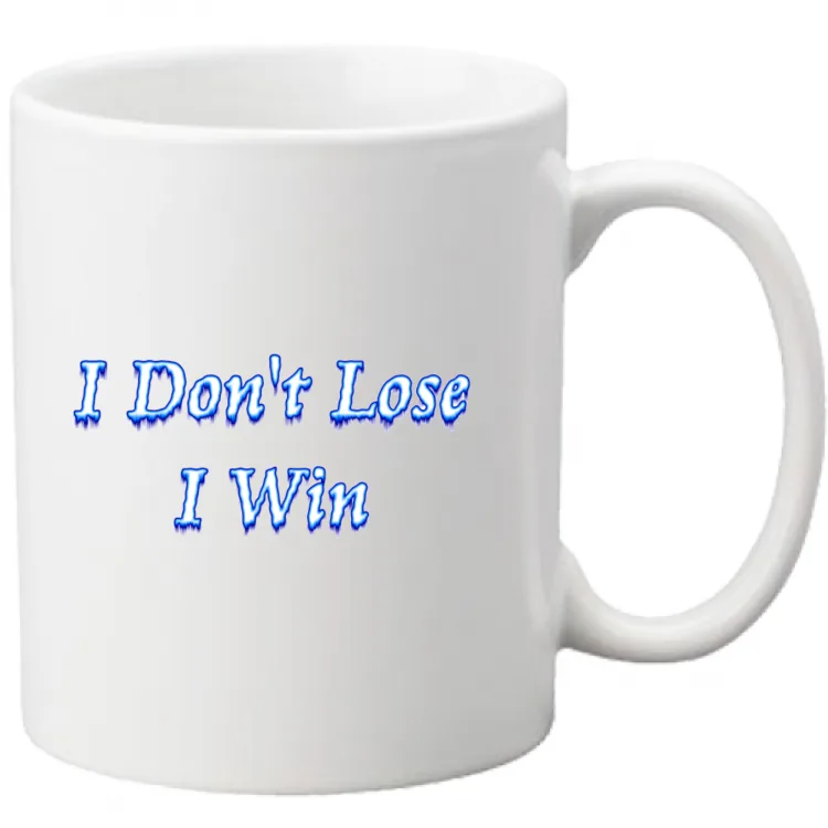 I don't lose I win
