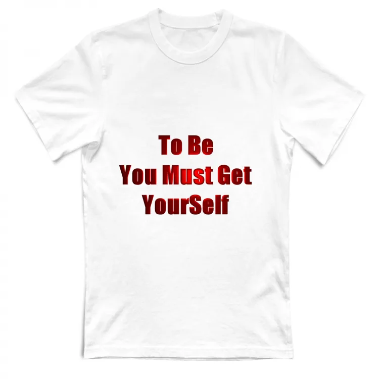 to be you must get yourself