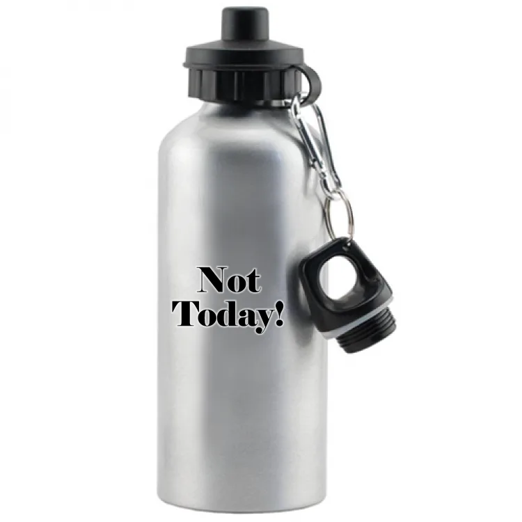 Not today!