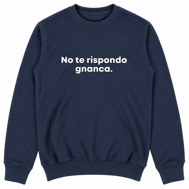 NO TE RISPONDO GNANCA