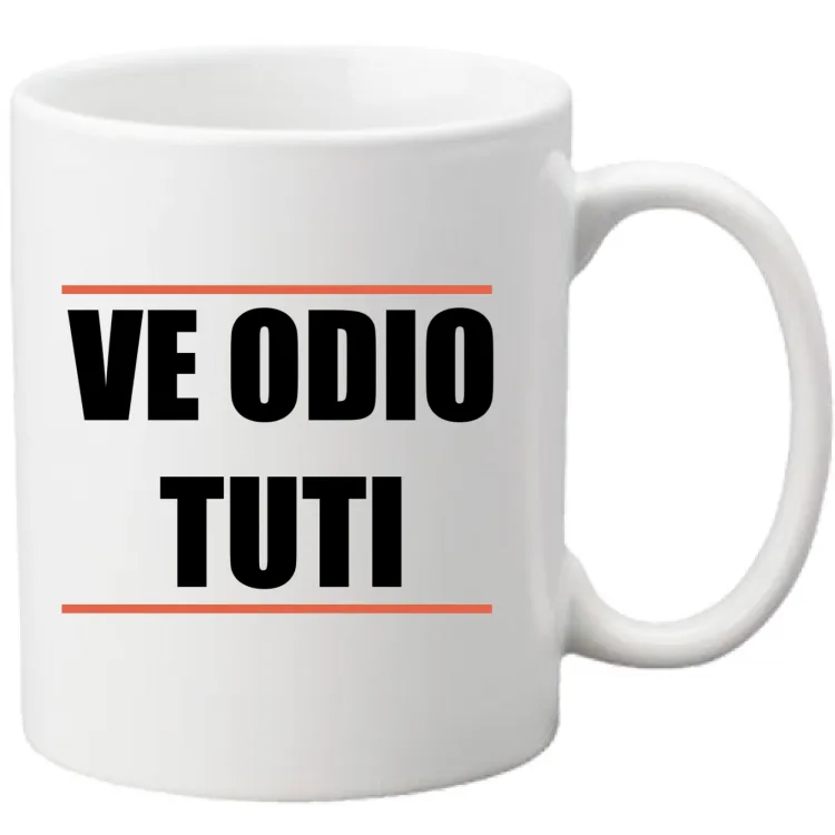 VE ODIO TUTI-TAZZA BIANCA