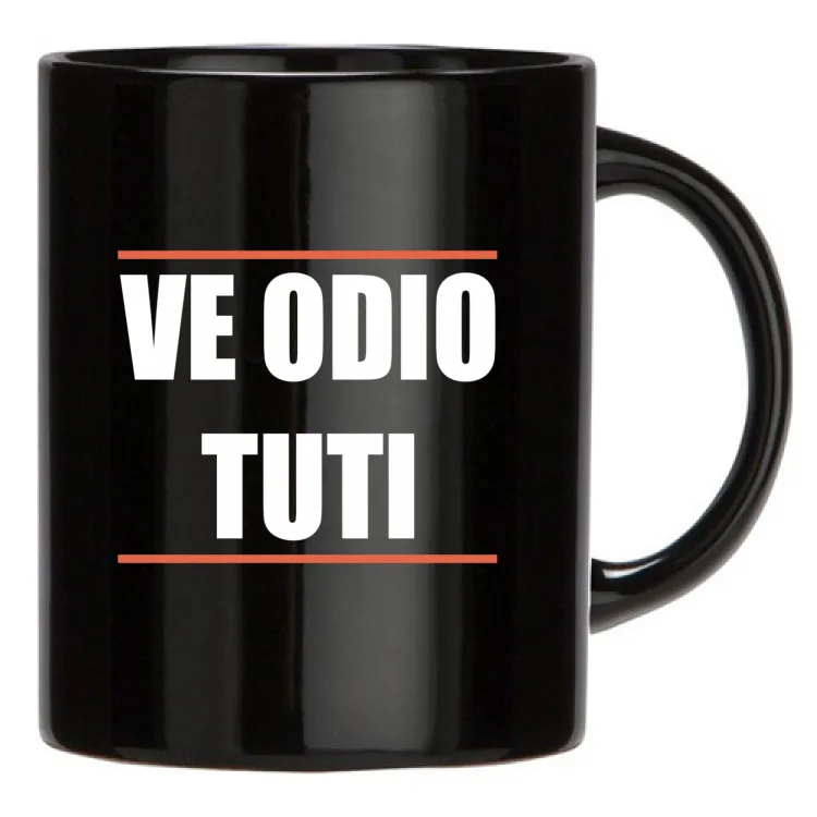 VE ODIO TUTI-TAZZA NERA