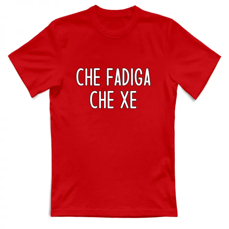 CHE FADIGA CHE XE