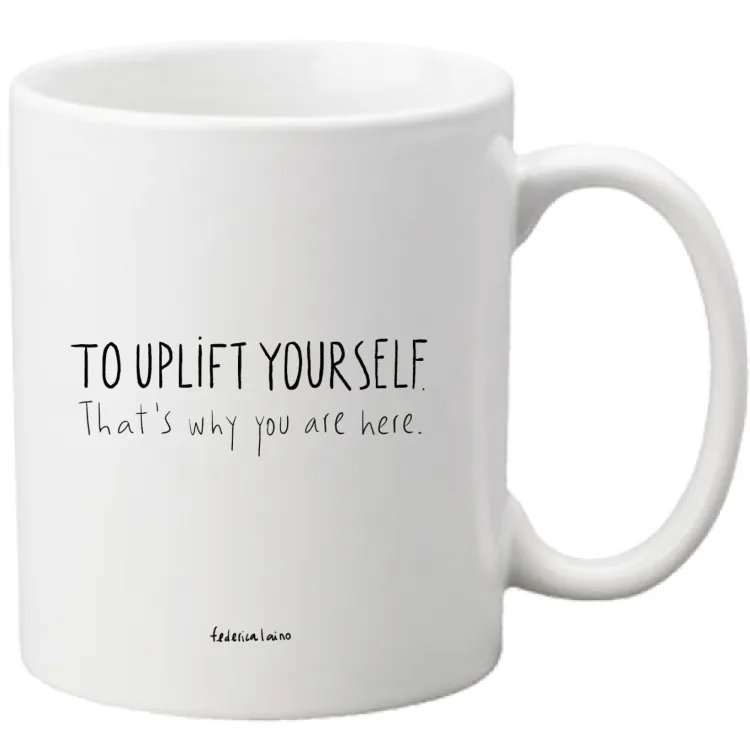 Uplift Yourself - Mug