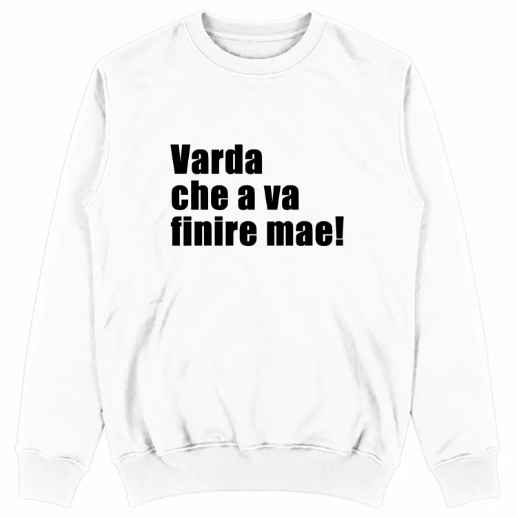 VARDA CHE A VA FINIRE MAE