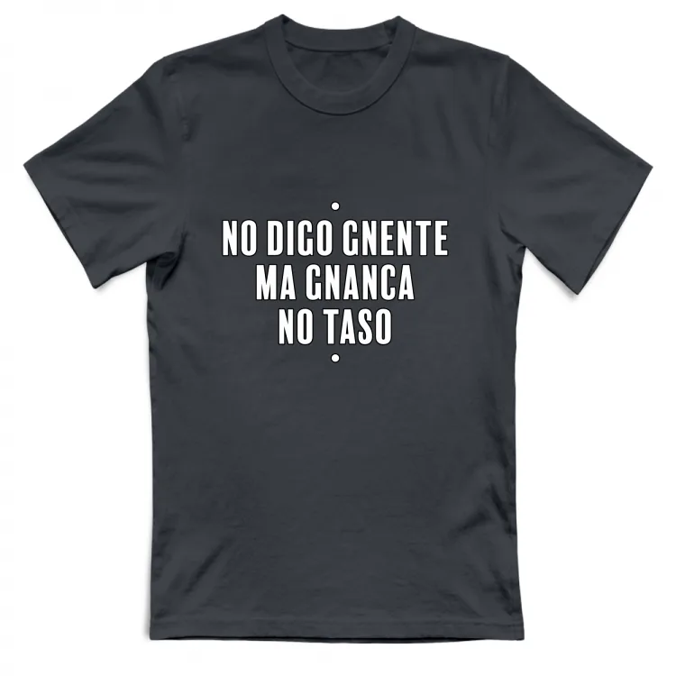 NO DIGO GNENTE MA GNANCA NO TASO