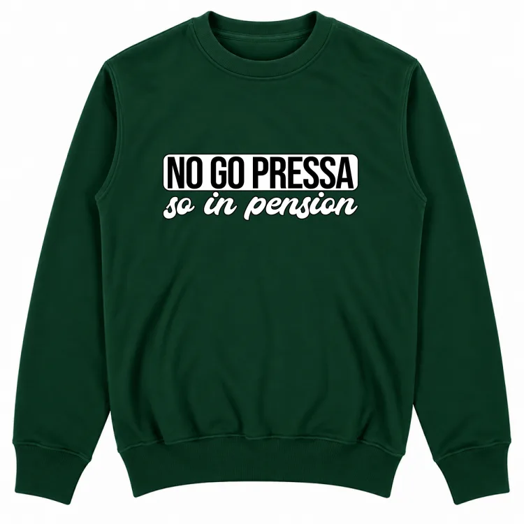 NO GO PRESSA SO IN PENSION