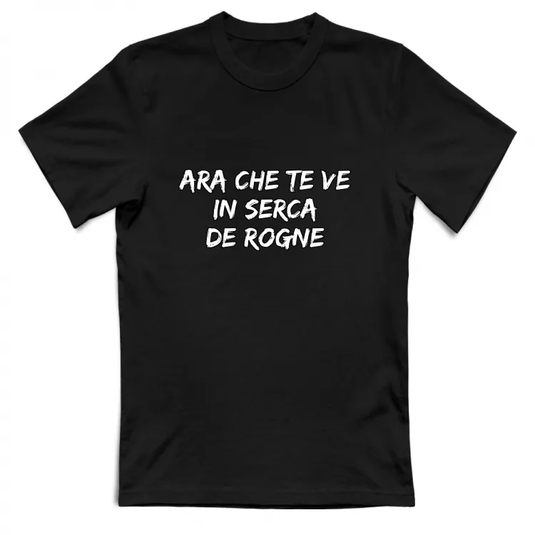 ARA CHE TE VE IN SERCA DE ROGNE