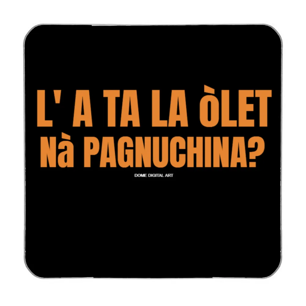 magnete Dialetto Bresciano olet na Pagnuchina 51