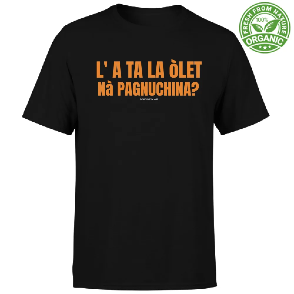 T-shirt Dialetto Bresciano ta olet na Pagnuchina 5