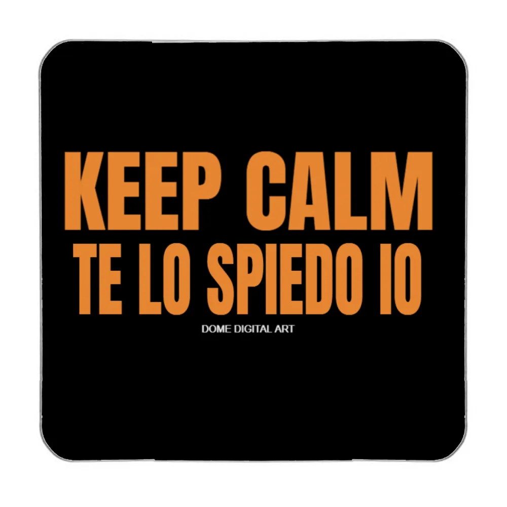 Calamita Keep calm Te lo Spiedo Io 1
