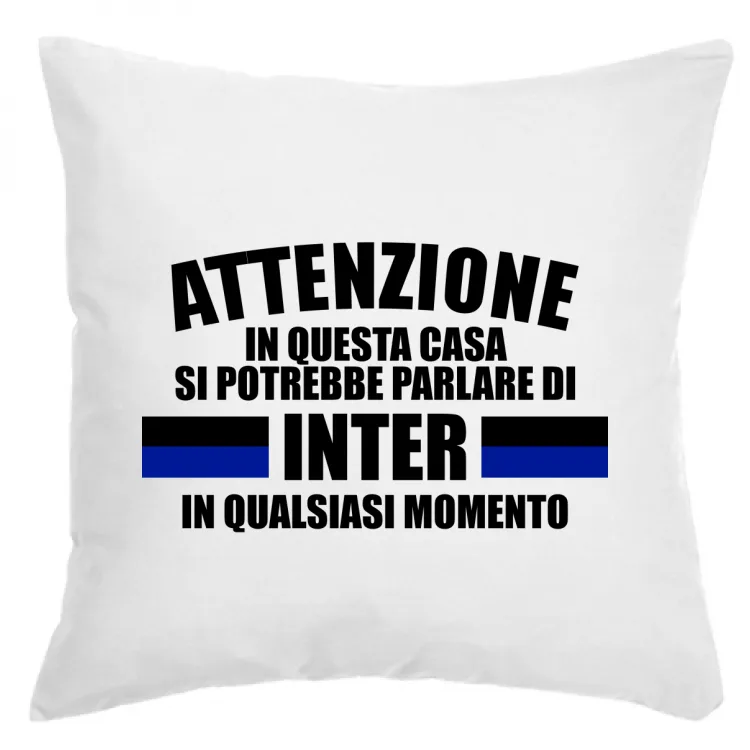ATTENZIONE IN QUESTA CASA INTER-cuscino