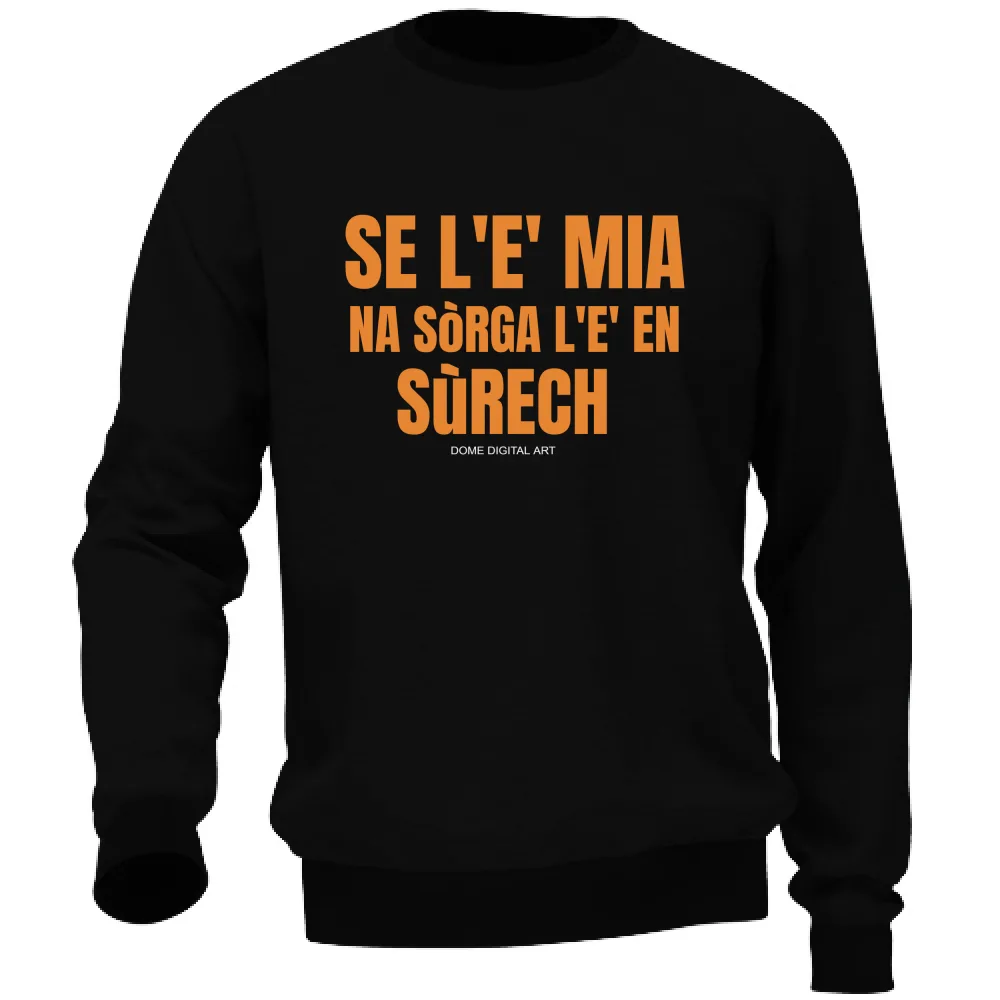 Felpa Dialetto Bresciano sorga surech 1