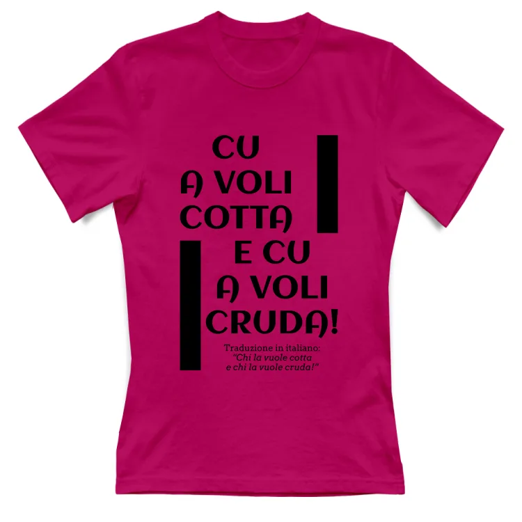 Cu a voli cotta e cu a voli cruda
