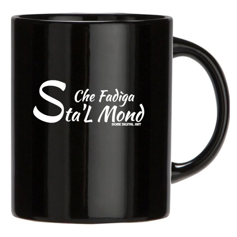 Tazza Che Fadiga sta l mond Dialetto Bresciano 3