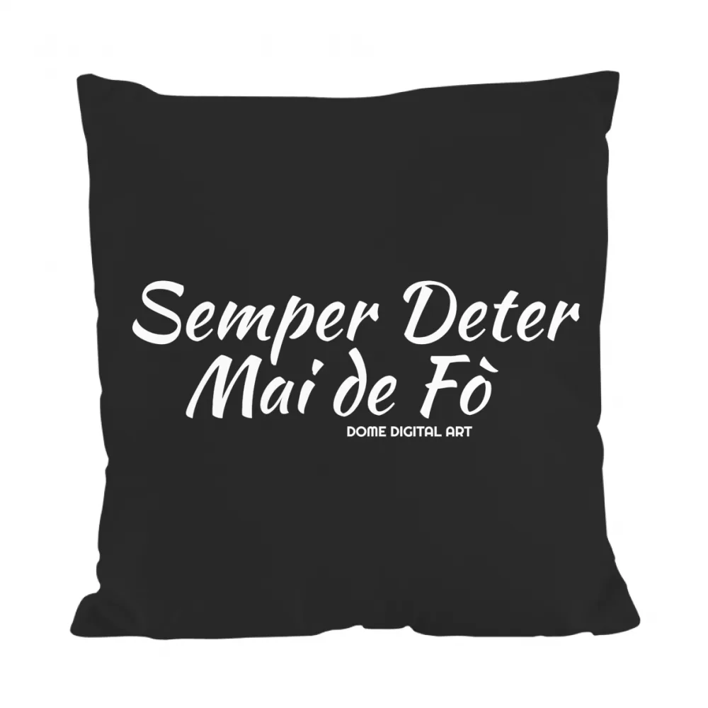 Cuscino Semper Deter Mai de Fo Dialetto Bresciano 