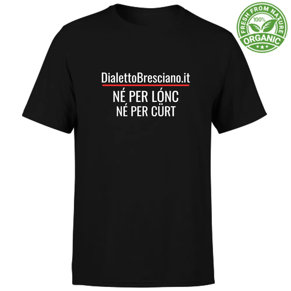 T-Shirt Dialetto Bresciano NE PER LONC NE PER CURT